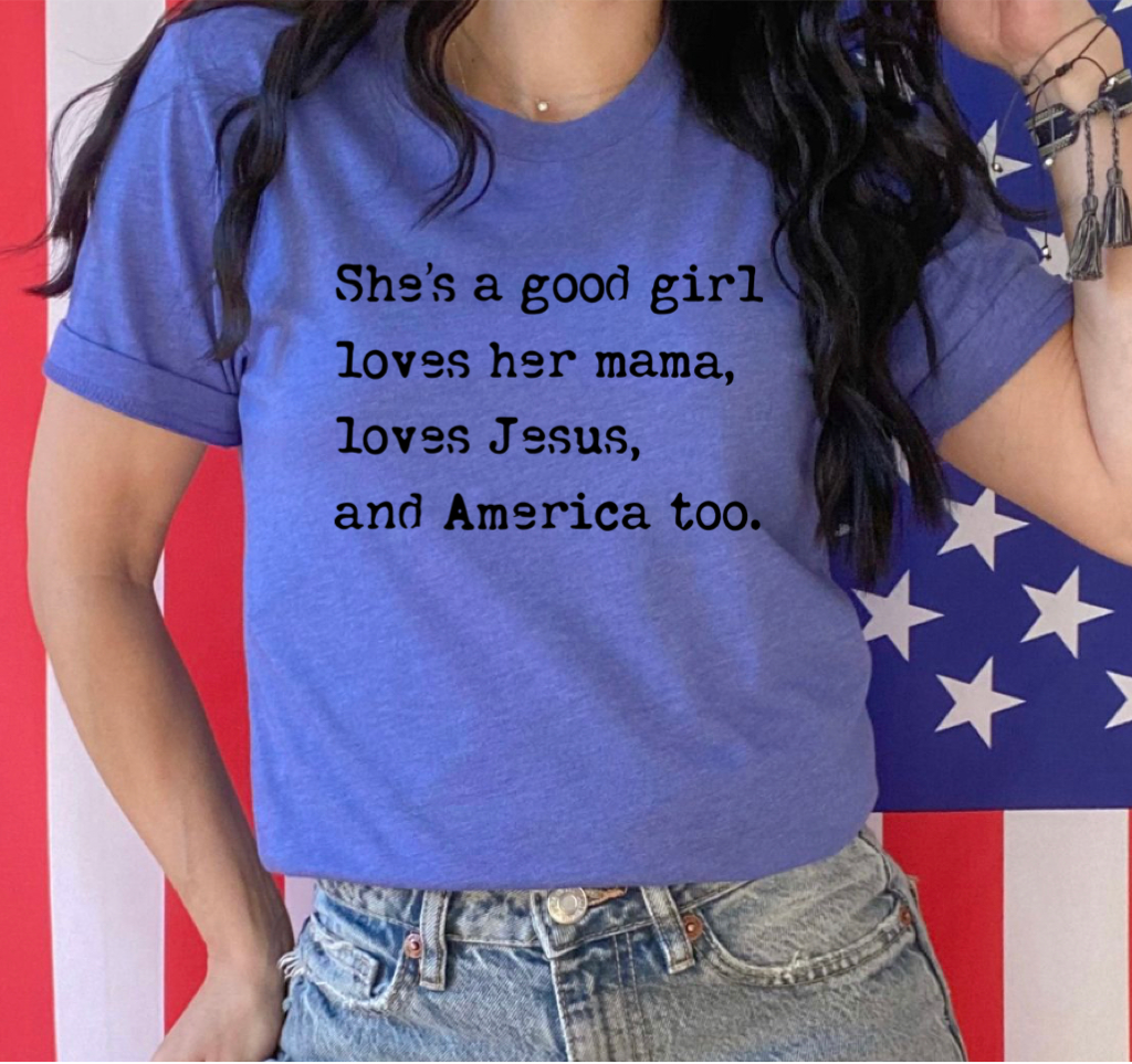 She’s A Good Girl Loves Her Mama, Loves Jesus, & America Too - Black Ink