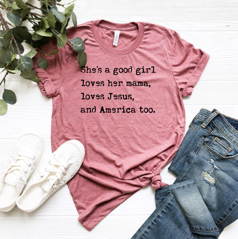 She’s A Good Girl Loves Her Mama, Loves Jesus, & America Too - Black Ink